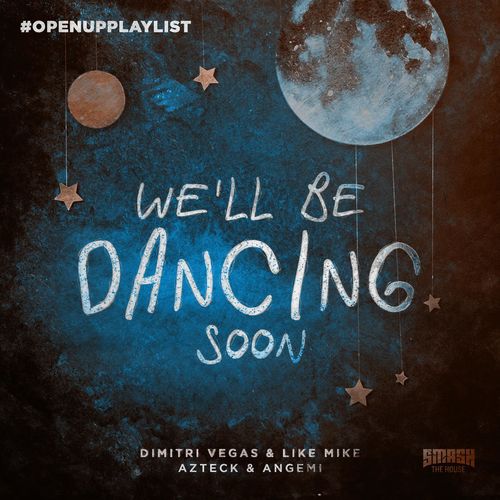 Dimitri Vegas &amp; Like Mike, Azteck, & Angemi We&#039;ll Be Dancing Soon cover artwork