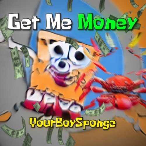 YourBoySponge — Get Me Money cover artwork