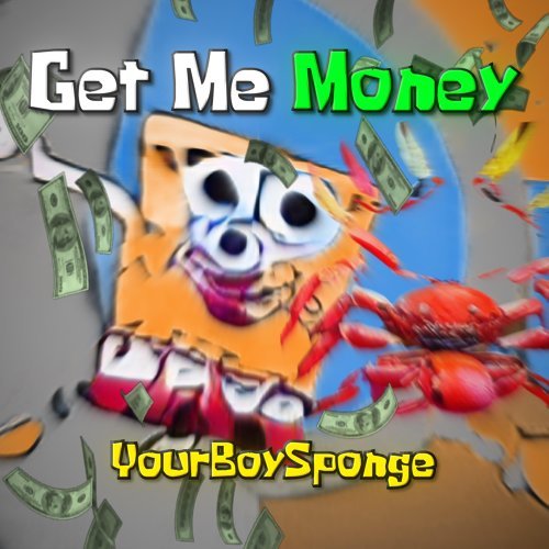 YourBoySponge — Get Me Money cover artwork