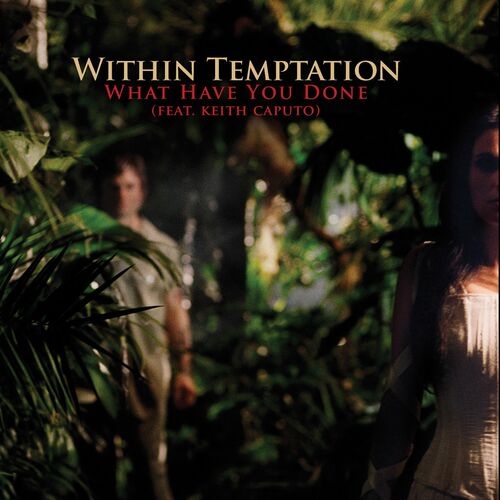 Within Temptation featuring Keith Caputo — What Have You Done? cover artwork