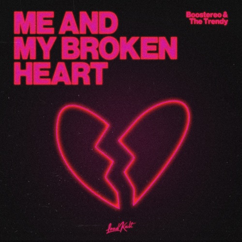 Boostereo & The Trendy — Me and My Broken Heart cover artwork