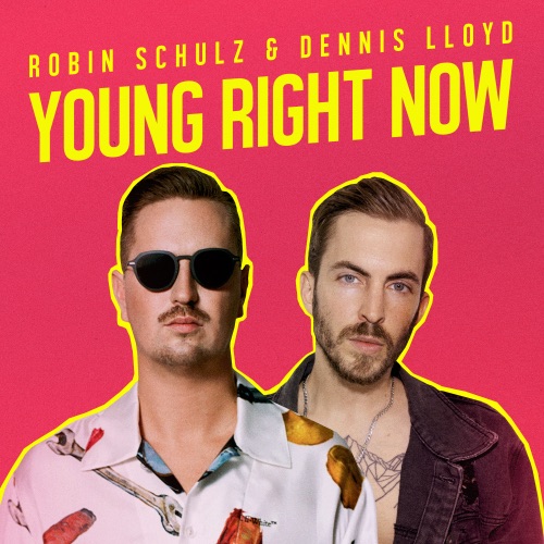 Robin Schulz & Dennis Lloyd — Young Right Now cover artwork