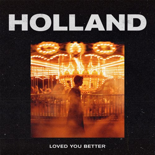 Holland — Loved You Better cover artwork