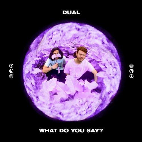 DUAL — What Do You Say? cover artwork