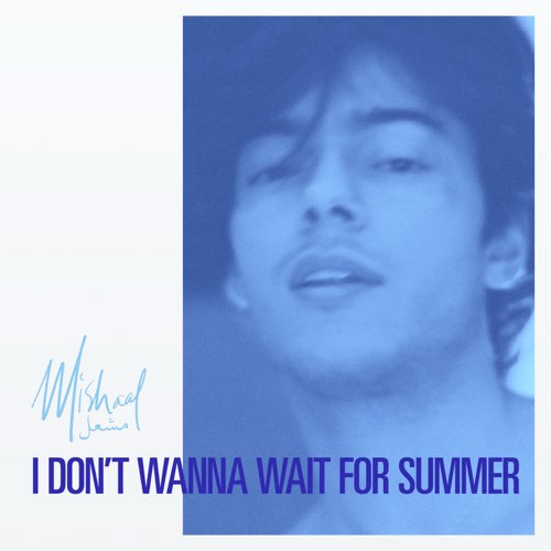 Mishaal Tamer — I Don&#039;t Wanna Wait For Summer cover artwork