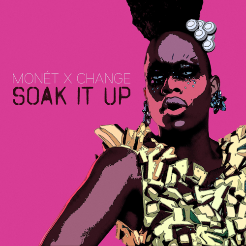 Monét X Change featuring Bob the Drag Queen — Soak It Up cover artwork