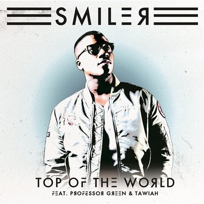 Smiler featuring Tawiah & Professor Green — Top Of The World cover artwork