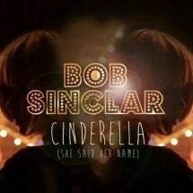 Bob Sinclar Cinderella (She Said Her Name) cover artwork