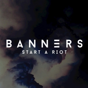 BANNERS — Start A Riot cover artwork
