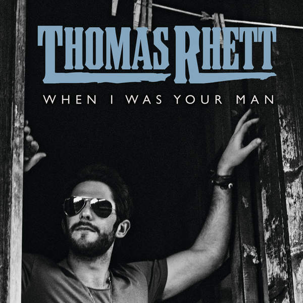 Thomas Rhett — When I Was Your Man cover artwork