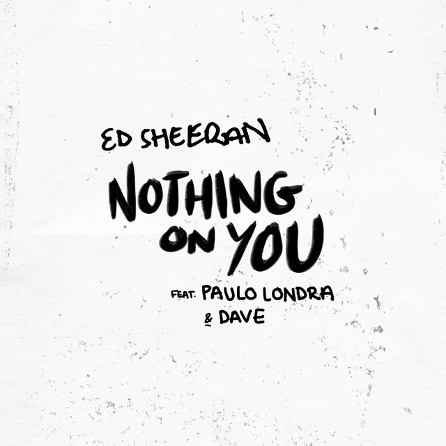 Ed Sheeran featuring Paulo Londra & Dave — Nothing on You cover artwork