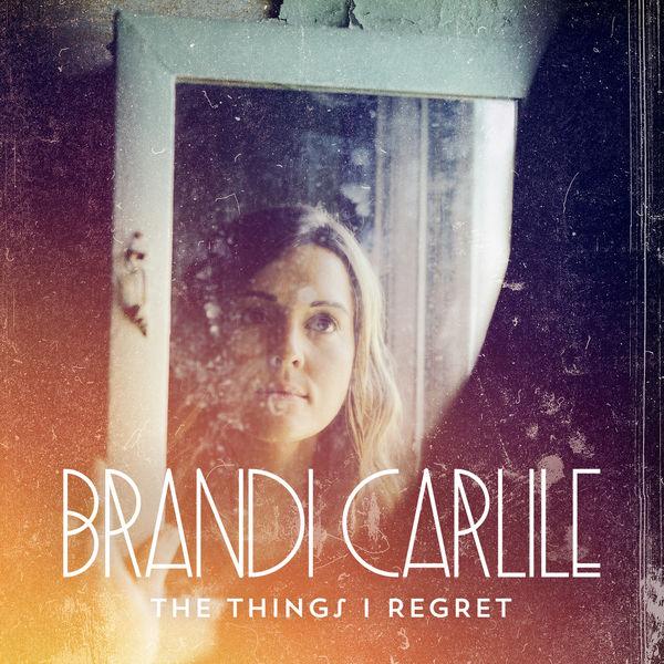 Brandi Carlile — The Things I Regret cover artwork