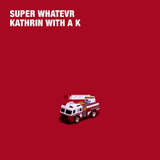Super Whatevr Kathrin With a K cover artwork