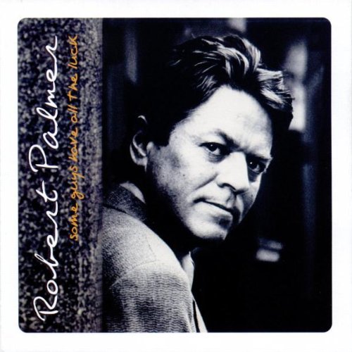 Robert Palmer — Some Guys Have All The Luck cover artwork