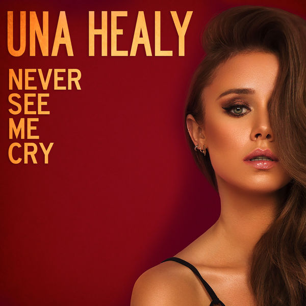 Una Healy — Never See Me Cry cover artwork
