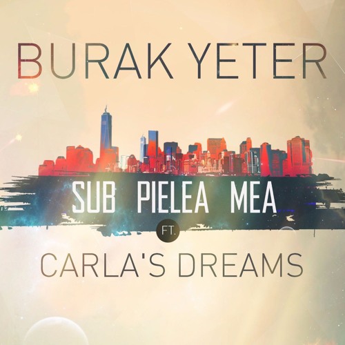 Burak Yeter & Carla&#039;s Dreams — Sub Pielea Mea (Burak Yeter Remix) cover artwork