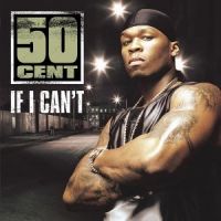 50 Cent If I Can&#039;t cover artwork