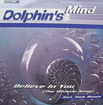 Dolphin&#039;s Mind Believe in You (The Whistle Song) cover artwork