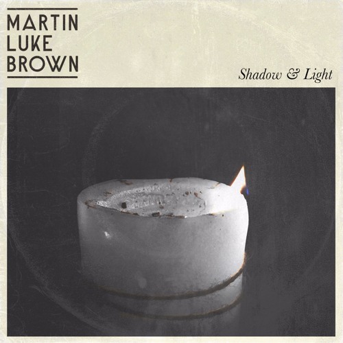 Martin Luke Brown — Shadow &amp; Light cover artwork