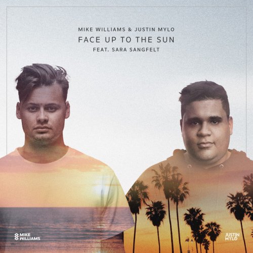 Mike Williams & Justin Mylo ft. featuring Sara Sangfelt Face Up To The Sun cover artwork