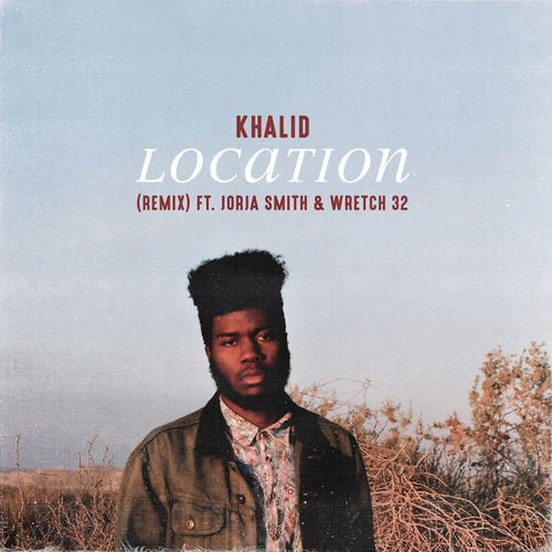 Khalid featuring Jorja Smith & Wretch 32 — Location (Remix) cover artwork