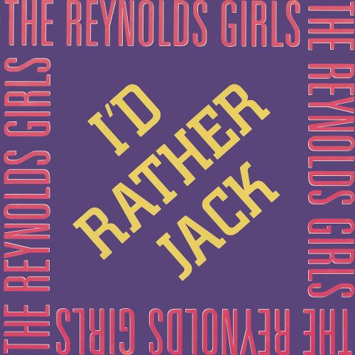 The Reynolds Girls — I&#039;d Rather Jack cover artwork