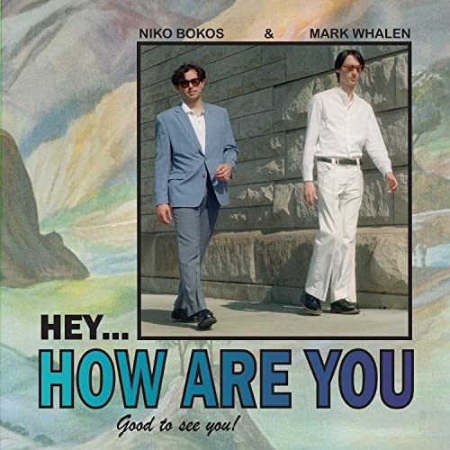 Mark Whalen & Niko Bokos Hey How Are You, Good To See You cover artwork
