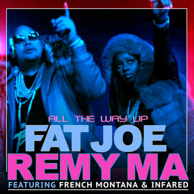 Fat Joe & Remy Ma ft. featuring French Montana & InfaRed All the Way Up cover artwork