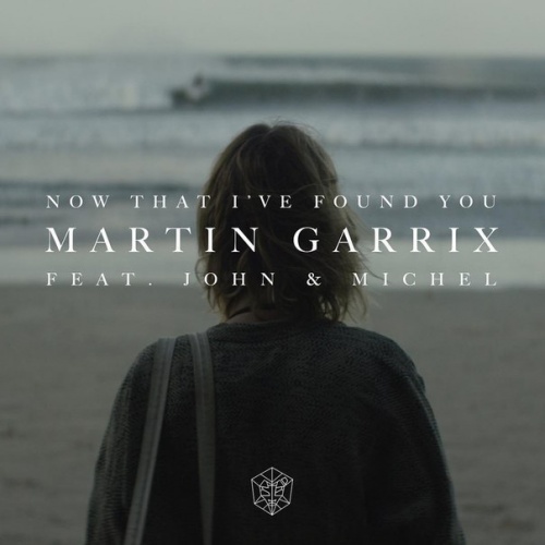 Martin Garrix featuring John Martin & Michel Zitron — Now That I&#039;ve Found You cover artwork