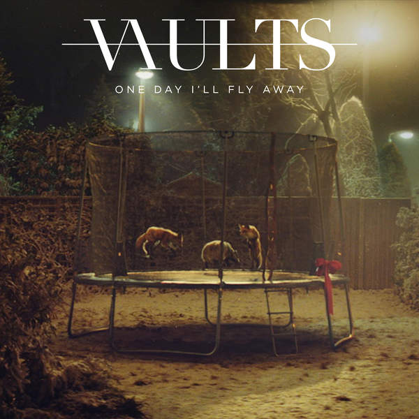 Vaults — One Day I&#039;ll Fly Away cover artwork