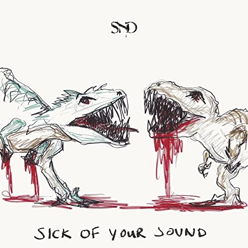 Sad Night Dynamite — Sick of Your Sound cover artwork