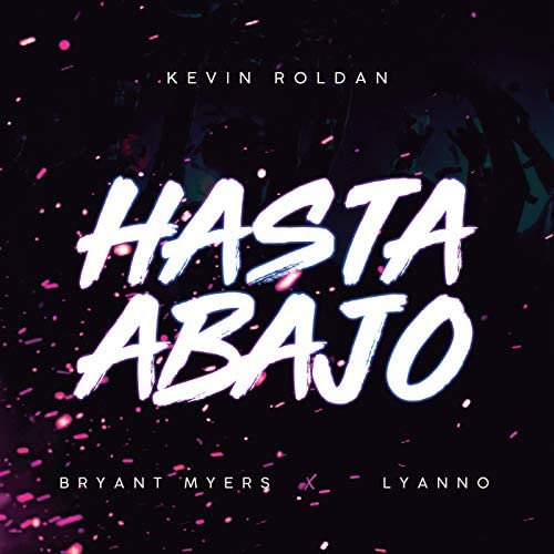 Kevin Roldan, Bryant Myers, & Lyanno — Hasta Abajo cover artwork