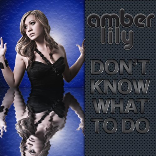 Amber Lily — Don&#039;t Know What To Do cover artwork