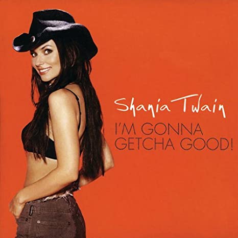 Shania Twain I&#039;m Gonna Getcha Good! cover artwork