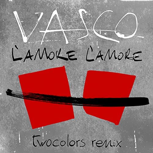 Vasco Rossi — L&#039;Amore L&#039;Amore (Twocolors Remix) cover artwork