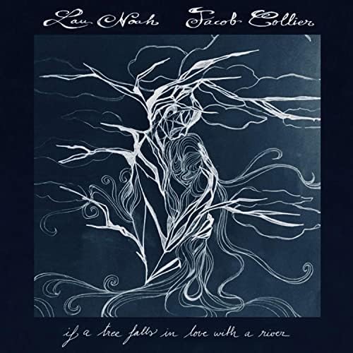 Lau Noah & Jacob Collier — If a tree falls in love with a river cover artwork