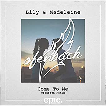Lily &amp; Madeleine Come To Me (Remix) cover artwork