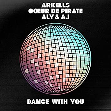 Arkells, Cœur de pirate, & Aly &amp; AJ Dance With You cover artwork