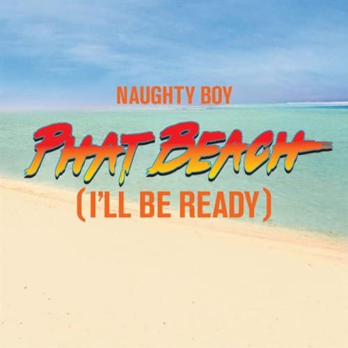 Naughty Boy — Phat Beach (I&#039;ll Be Ready) cover artwork