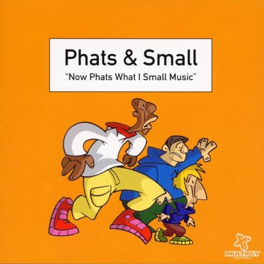 Phats &amp; Small Now Phats What I Small Music cover artwork