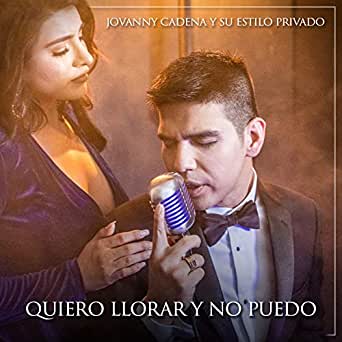 Jovanny Cadena Y Su Estilo Privado — Quiero Llorar y No Puedo cover artwork