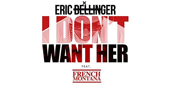 Eric Bellinger ft. featuring French Montana I Don&#039;t Want Her (Remix) cover artwork