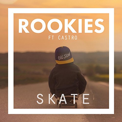 ROOKIES ft. featuring Castro Skate cover artwork