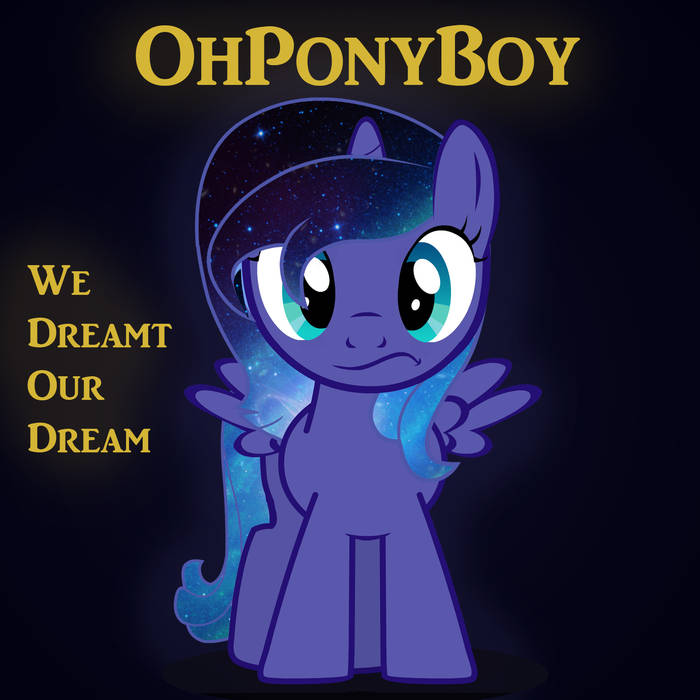 OhPonyBoy — We Dreamt Our Dream cover artwork