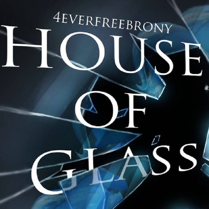 4everfreebrony — House of Glass cover artwork