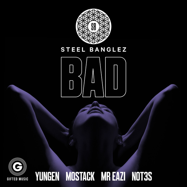 Steel Banglez featuring Yungen, MoStack, Mr Eazi, & Not3s — Bad cover artwork