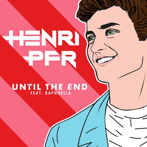 Henri PFR featuring Raphaella — Until The End cover artwork