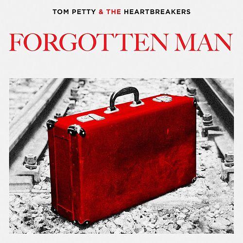 Tom Petty and the Heartbreakers — Forgotten Man cover artwork
