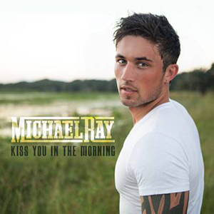 Michael Ray — Kiss You In the Morning cover artwork