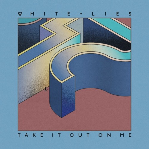 White Lies Take It Out On Me cover artwork